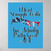 I Don't Struggle With Anxiety I'm Actually Pretty Poster (Voorkant)