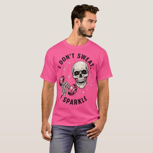 I Don't Sweat I Sparkle Funny Skull Gym Workout T-shirt (Voorkant volledig)