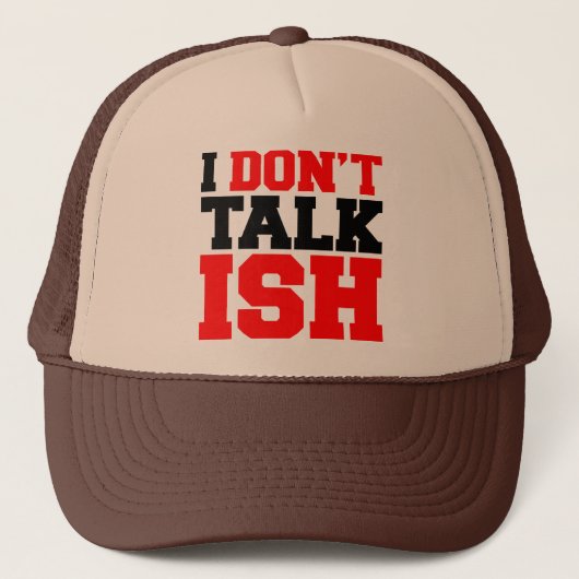 I Don't Talk ISH Trucker Pet (Voorkant)