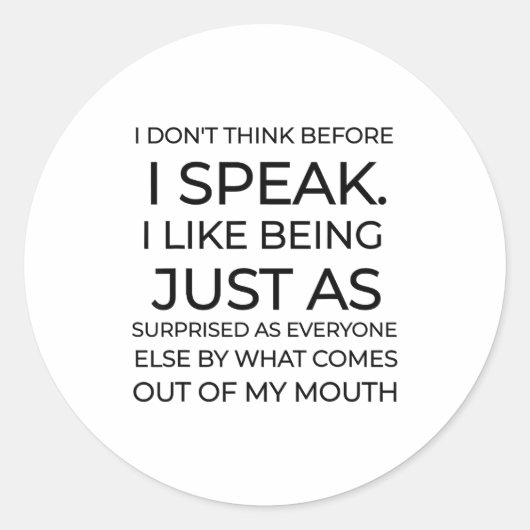 I Don't Think Before I Speak Funny Sarcastic  Ronde Sticker (Voorkant)