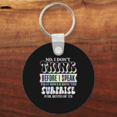 I Don't Think Before I Speak That Would Ruin The S Sleutelhanger (Voorkant)