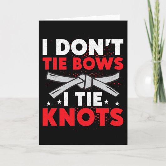 I Don't Tie Bows I Tie Knots Karate Karateka  Kaart (Voorkant)
