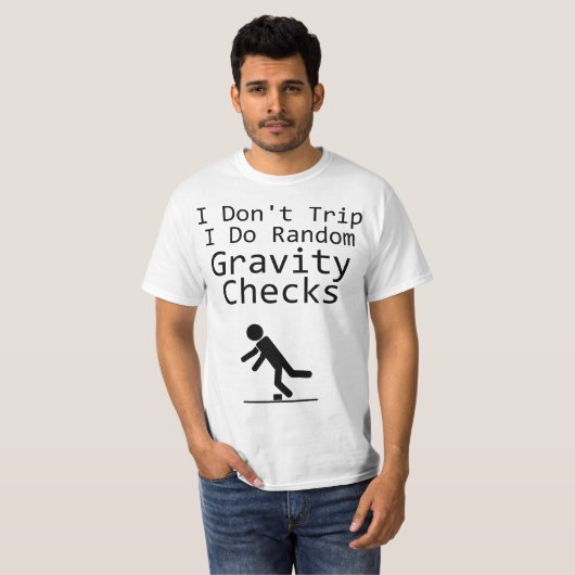 I Don't Trip I Do Random Gravity Cheks - Clumsy  T-shirt (Voorkant volledig)
