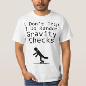 I Don't Trip I Do Random Gravity Cheks - Clumsy  T-shirt (Voorkant)