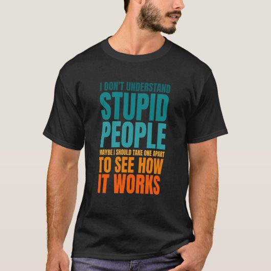 I Don't Understand Stupid People  Saying Retro Vin T-shirt (Voorkant)