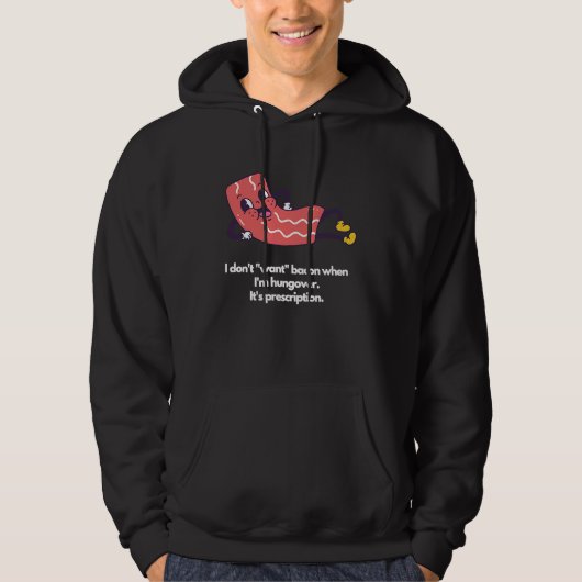 I don't want bacon when I'm hungover It's prescrip Hoodie (Voorkant)
