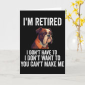 I Don't Want Have To You Can't Make Me I'm Retired Kaart (Gele Bloem)