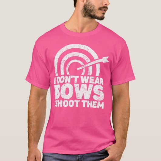I Don'T Wear Bows I Shoot Them Archery Shooting Sp T-shirt (Voorkant)