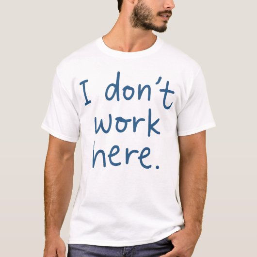 I Don't Work Here Phrase voor Sarcastische Humor L T-shirt (Voorkant)
