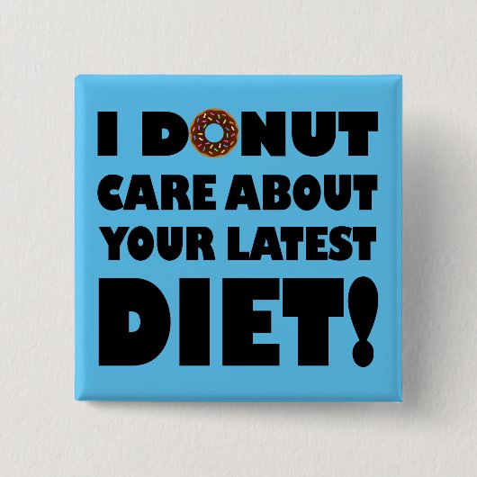 I Donut Care Funny Button Badge (Voorkant)