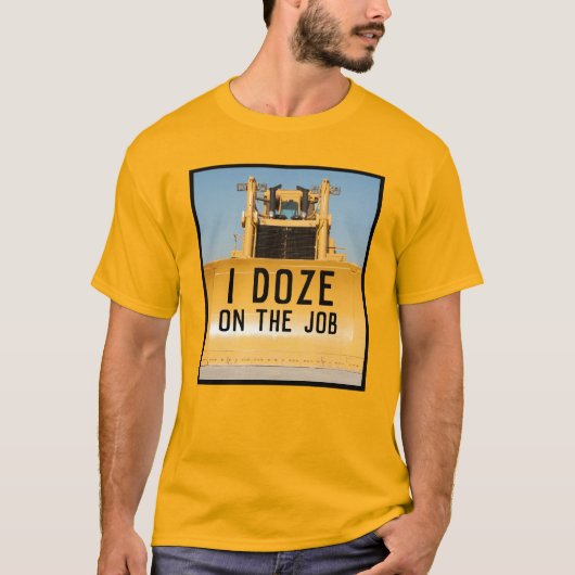 I Doze Bulldozer T-shirt (Voorkant)