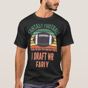 I Draft WR Early FFL Football T-shirt