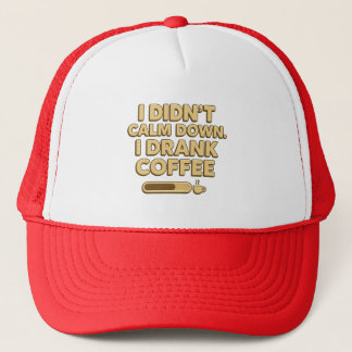 I Drank Coffee – Funny Coffee Quote Design Trucker Pet