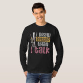 I Draw Better Than I Talk Teacher Art Backprint Ar T-shirt (Voorkant volledig)