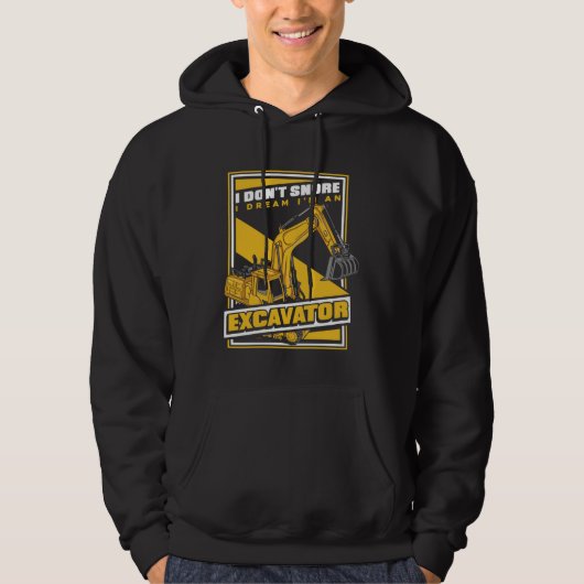 I Dream I m An Excavator Loader Backhoe Excavator  Hoodie (Voorkant)