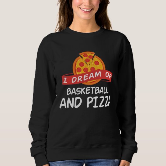 I Dream of Basketball And Pizza  Basketball Player Trui (Voorkant)