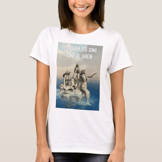 I Dream to Sing like a Siren. Mermaids T-shirt (Voorkant)