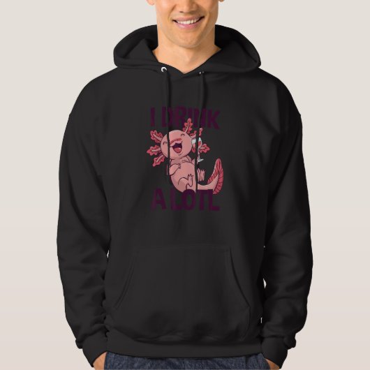I drink a lotl   Drinking Axolotl 1 Hoodie (Voorkant)