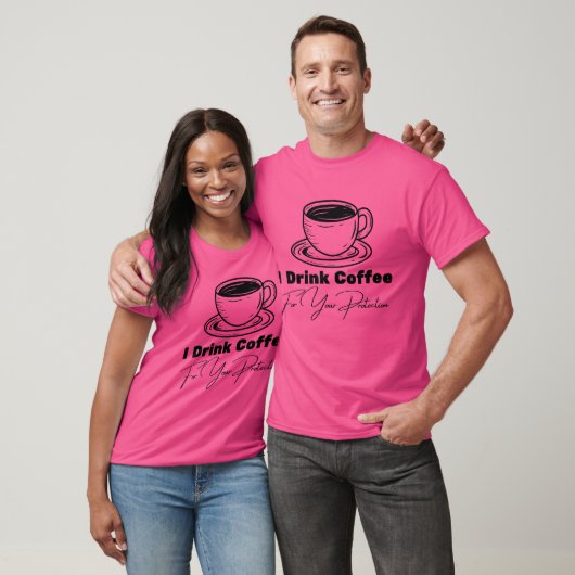I Drink Coffee For Your Protection Tee Funny Retro T-shirt (Unisex)