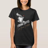 I Drink Coffee For Your Protection Tee Funny Retro T-shirt (Voorkant)