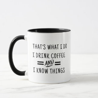 I Drink Coffee & I Know Things Mug - Funny Gift Mok