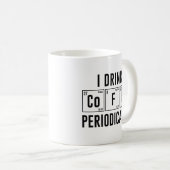 I Drink Coffee Periodically Koffiemok (Voorkant rechts)