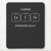 I Drink Coffee Periodically Muismat (Voorkant)