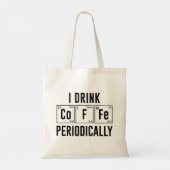 I Drink Coffee Periodically Tote Bag (Achterkant)