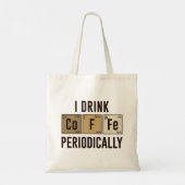 I Drink Coffee Periodically Tote Bag (Achterkant)