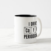 I Drink Coffee Periodically Tweekleurige Koffiemok (Voorkant rechts)