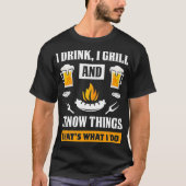 I Drink I Grill And Know Things Funny Beer BBQ T-shirt (Voorkant)