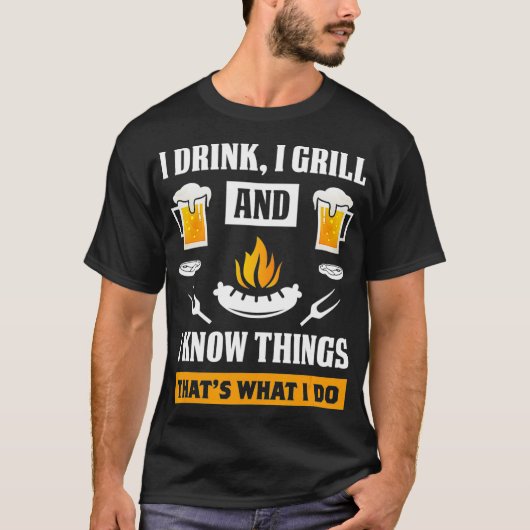 I Drink I Grill And Know Things Funny Beer BBQ T-shirt (Voorkant)