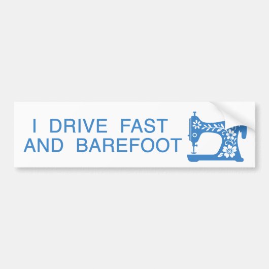 I drive fast and barefoot Bumper Sticker (Voorkant)