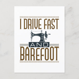 I Drive Fast and Barefoot  Sewing Machine Briefkaart