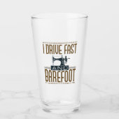 I Drive Fast and Barefoot  Sewing Machine Glas (Voorkant)