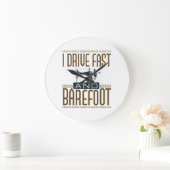 I Drive Fast and Barefoot Sewing Machine Grote Klok (Huis)