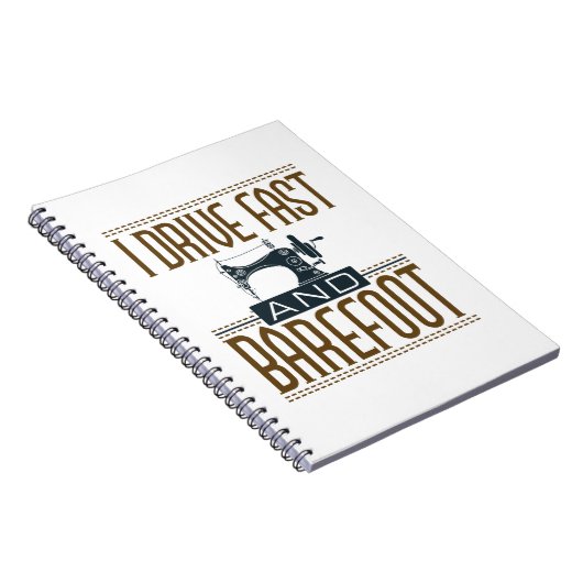 I Drive Fast and Barefoot  Sewing Machine Notitieboek (Rechterzijde)