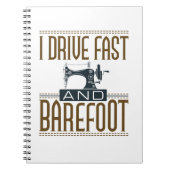 I Drive Fast and Barefoot  Sewing Machine Notitieboek (Voorkant)