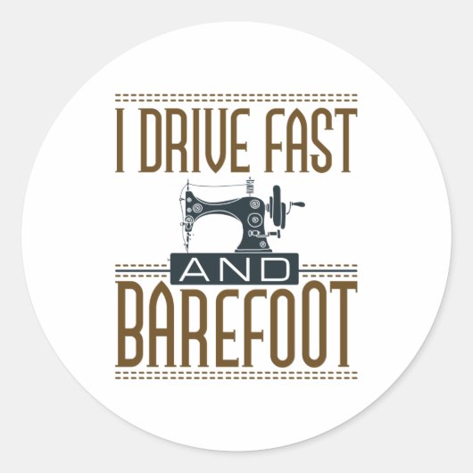 I Drive Fast and Barefoot Sewing Machine Ronde Sticker (Voorkant)