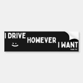I Drive However I Want Sassy Saying Statement Bumpersticker (Voorkant)