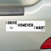 I Drive However I Want Sassy Saying Statement Bumpersticker (Op auto)