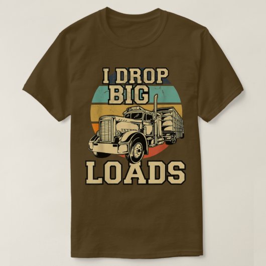 I Drop Big Loads  Trucker Retro Fun Semi Tr T-shirt (Design voorkant)
