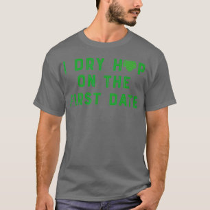 I Dry Hop op de eerste Date Craft Beer Design T-shirt