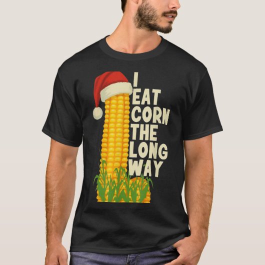 I Eat Corn The Long Way Funny Christmas T-shirt (Voorkant)
