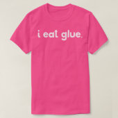 I Eat Glue T-shirt (Design voorkant)