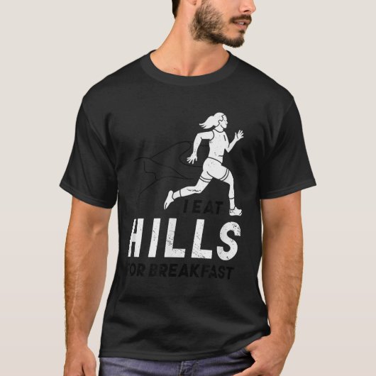 I Eat Hills For Breakfast Motivational Running Quo T-shirt (Voorkant)