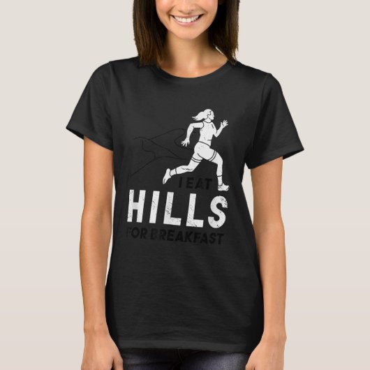 I Eat Hills For Breakfast Motivational Running Quo T-shirt (Voorkant)