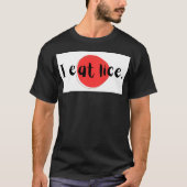 "I eat lice."　「私はシラミを食べます」 T-shirt (Voorkant)