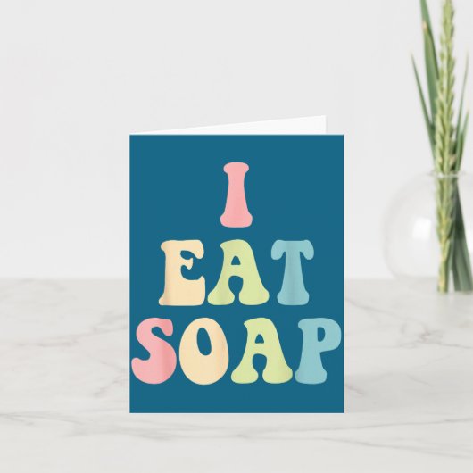 I Eat Soap Funny Humorous Quote  Kaart (Voorkant)