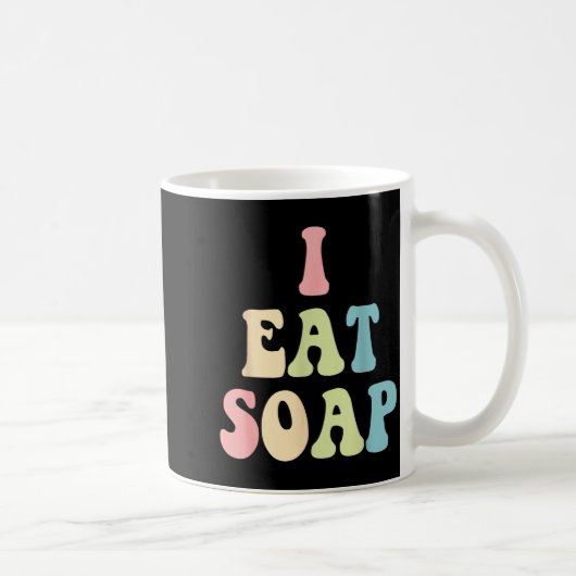 I Eat Soap Funny Humorous Quote  Koffiemok (Rechts)